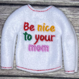 BE NICE TO YOUR MOM
